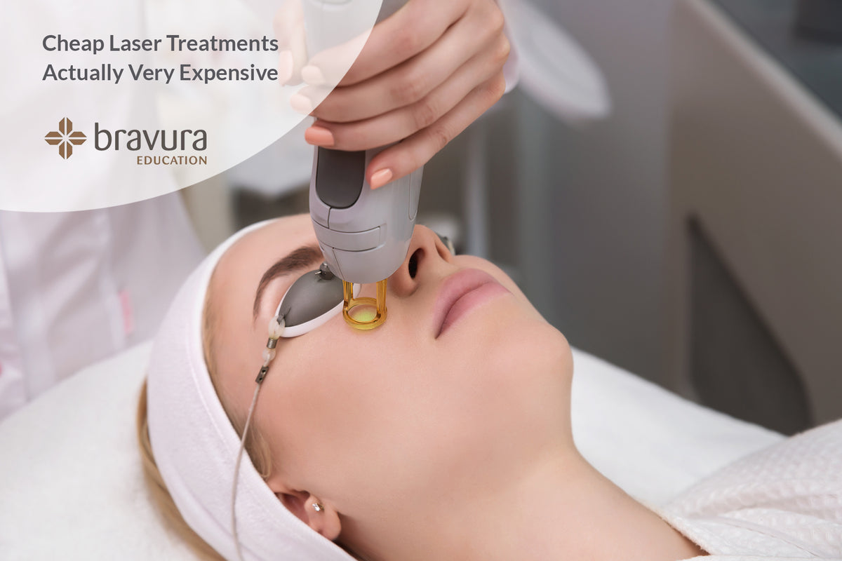 Cheap Laser Treatments Actually Very Expensive — Bravura Education