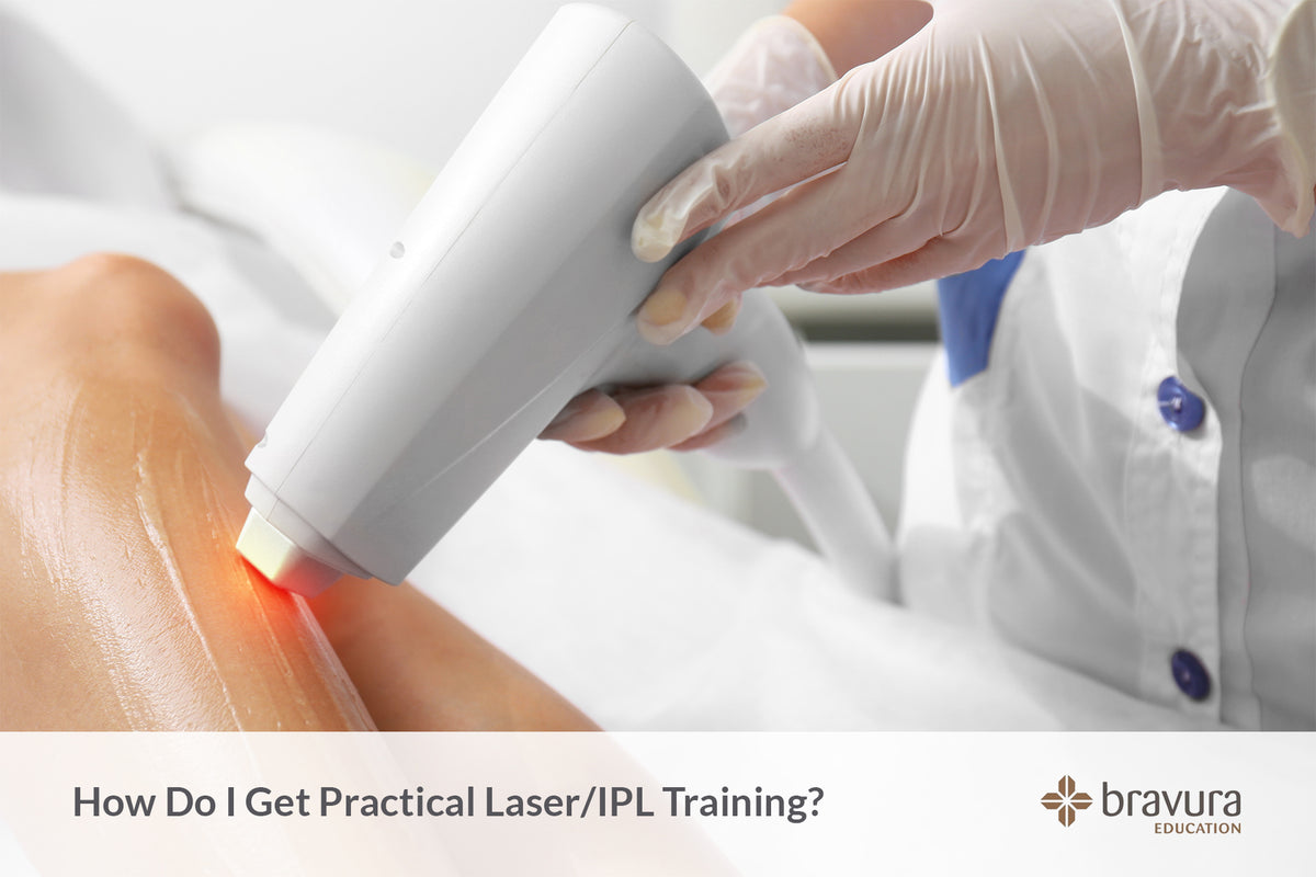 How Do I Get Practical Laser/IPL Training? — Bravura Education