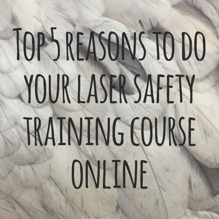 Top 5 reasons to do your laser safety training course online